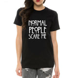 Normal People Scare Me T-Shirt