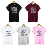 Normal People Scare Me T-Shirt