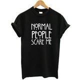 Normal People Scare Me T-Shirt