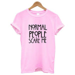 Normal People Scare Me T-Shirt